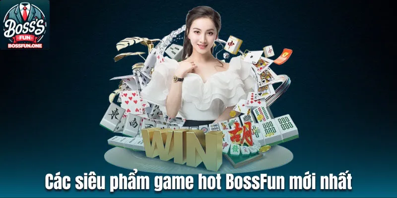 Các siêu phẩm game hot BossFun không thể bỏ qua